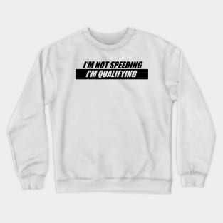 I'm nor speeding Crewneck Sweatshirt